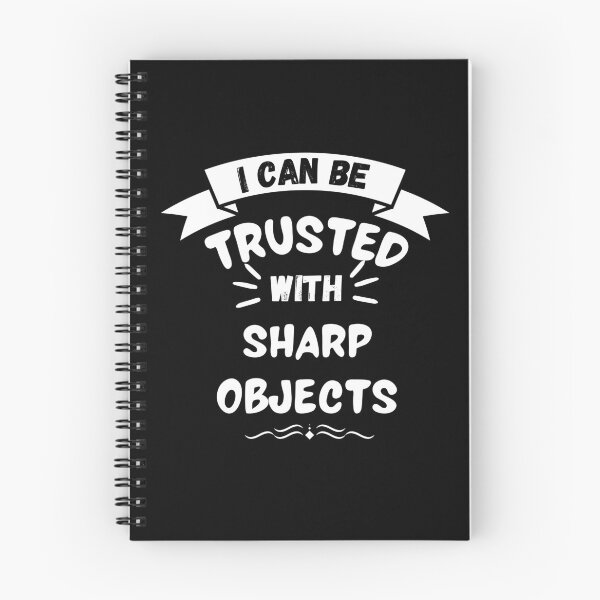 Item preview, I CAN BE TRUSTED WITH SHARP OBJECTS designed and sold by PotluckPrints.
