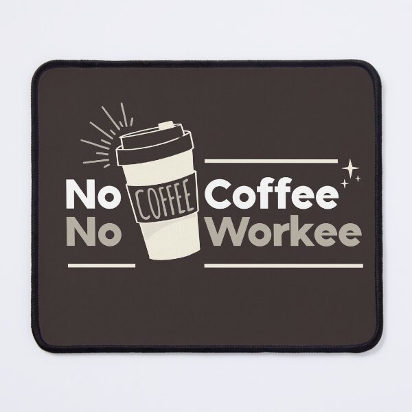 Item preview, No Coffee No Workee - Coffee lover, work starter, energy booster designed and sold by happyrays.