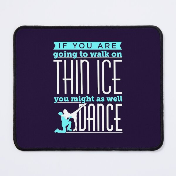 Item preview, Ice Dancing If You Are Going To Walk On Thin Ice You Might As Well Dance designed and sold by jaygo.