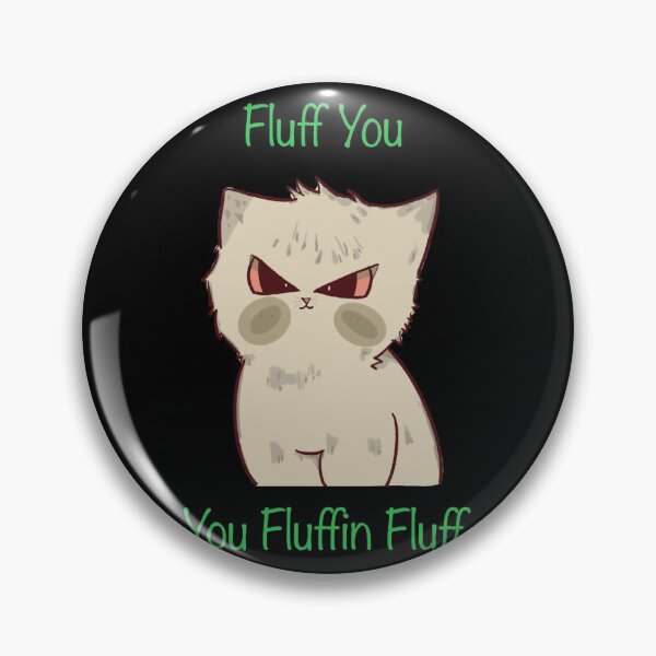 Item preview, Fluff You You Fluffin Fluff  designed and sold by Markkobayastore.