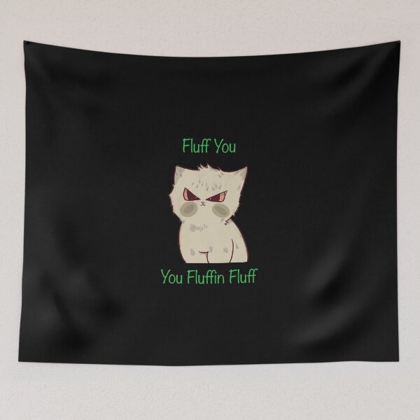 Item preview, Fluff You You Fluffin Fluff  designed and sold by Markkobayastore.