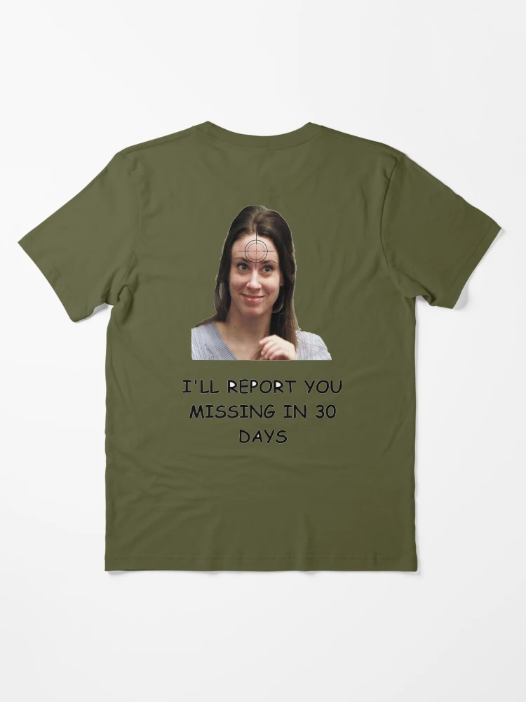 Goodbye Casey Anthony - i'll report you missing in 30 days