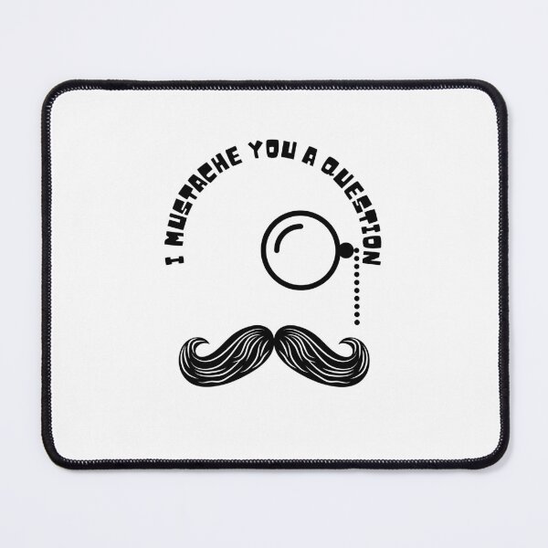 Item preview, I Mustache You A Question  designed and sold by FanaticB.