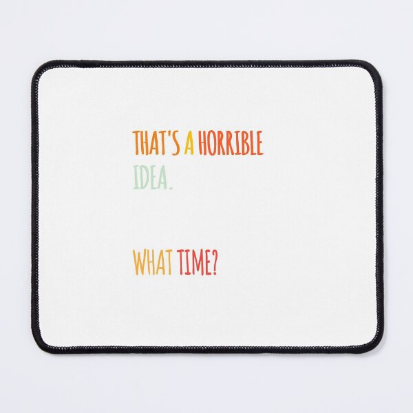 Item preview, That's A Horrible Idea What Time Funny Sarcastic Humor Trouble Classic T-shirt  designed and sold by Ryn2020.