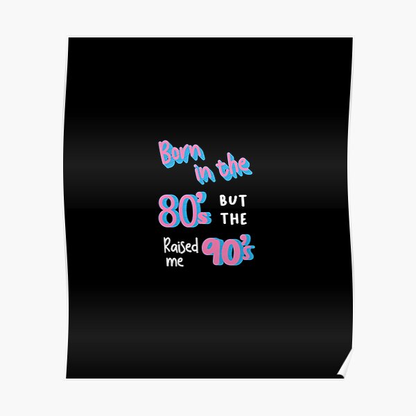 funny-90s-t-shirt-born-in-the-80s-but-90s-raised-me-cool-90s-shirt