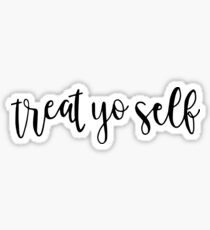 treat yo self Sticker