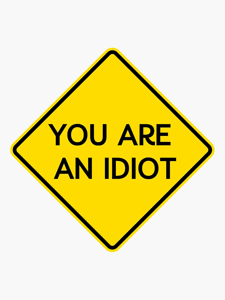 You are an idiot | Sticker