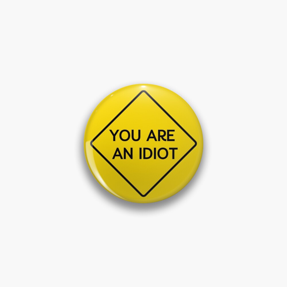 You are an idiot Sticker for Sale by Skillers3