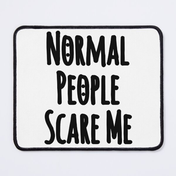 Item preview, Normal People Scare Me designed and sold by ZERO9968.