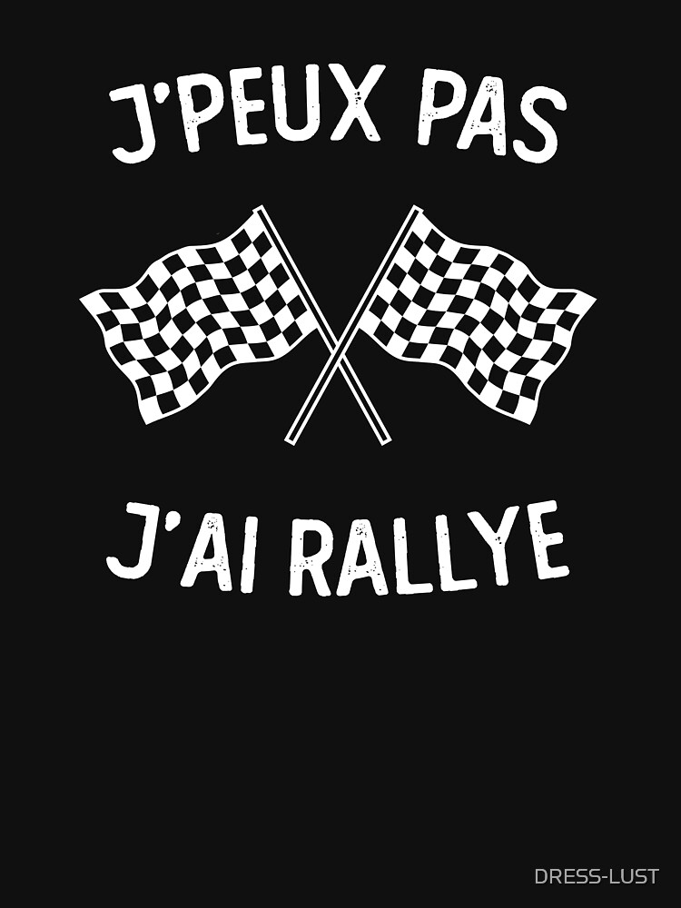 Discover J'peux Pas J'ai Rallye T-Shirt