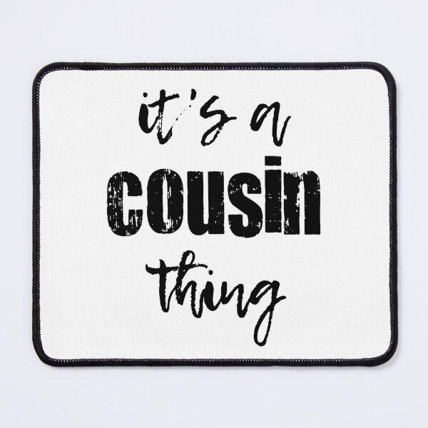 Item preview, It's A Cousin Thing designed and sold by Martini-Four.