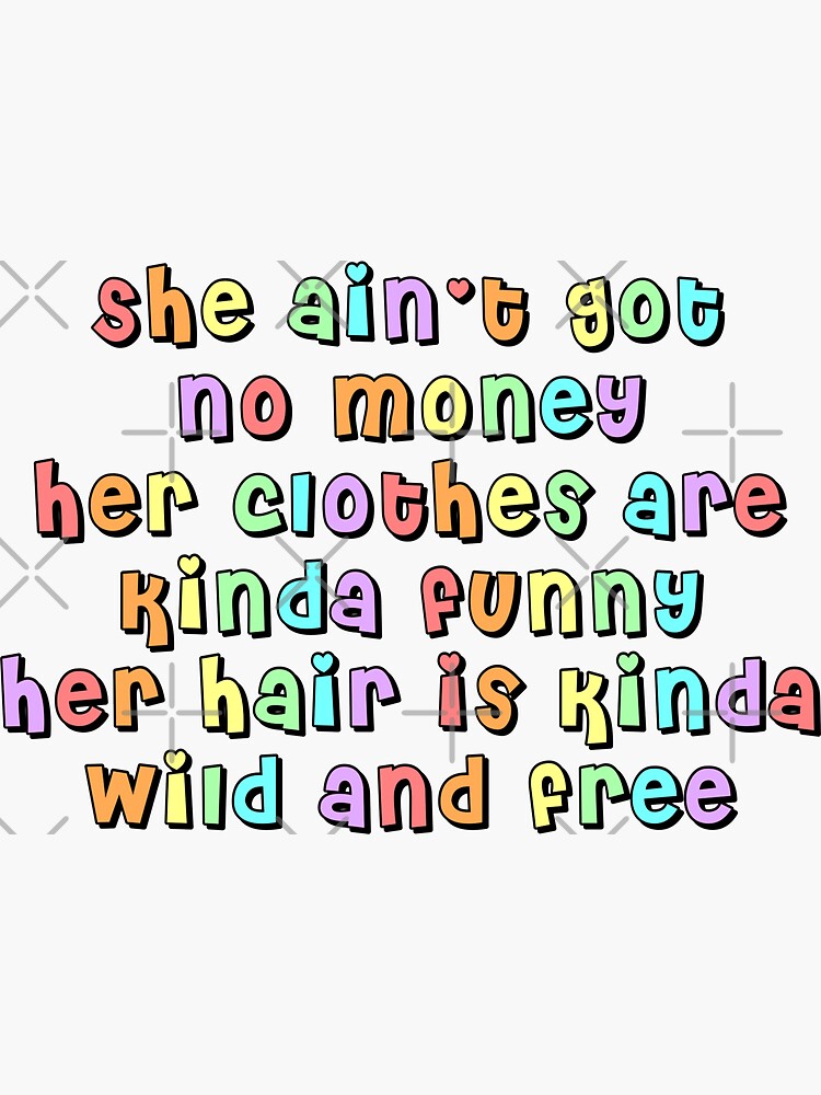 She Ain T Got No Money In The Bank "she ain’t got no money" Sticker by itsacruelsummer | Redbubble