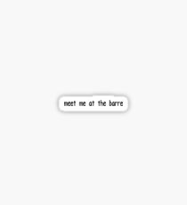 Meet me at the barre Sticker