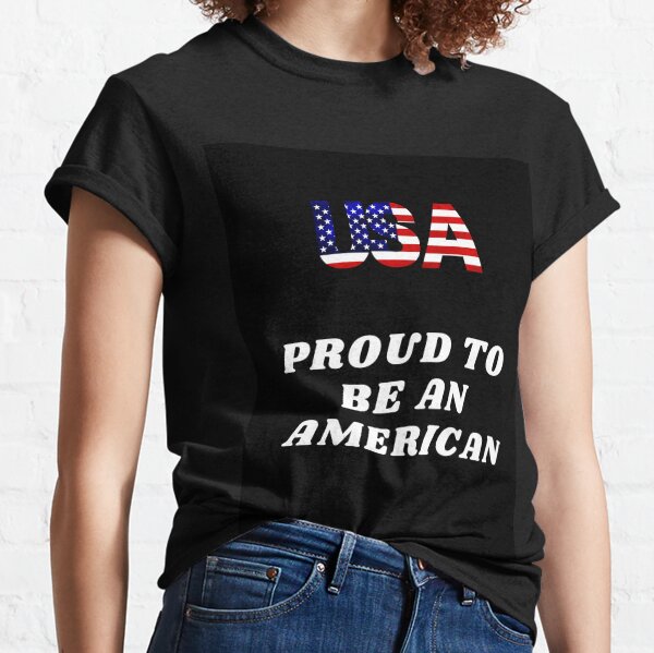 USA Proud To Be An American Essential T-Shirt Classic T-Shirt