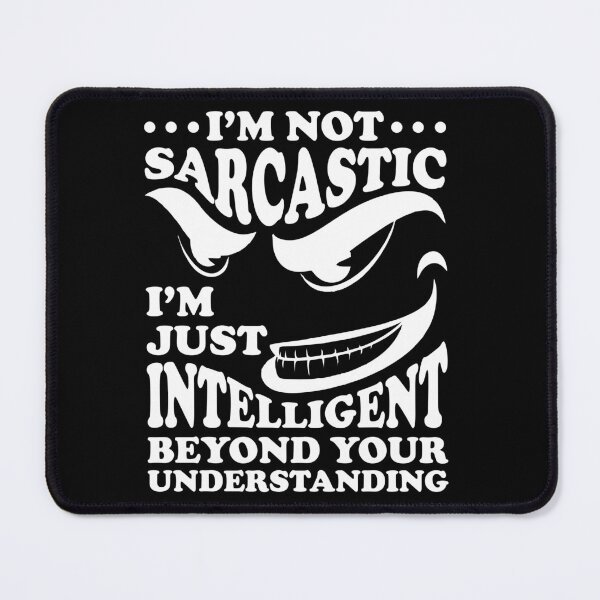 Item preview, I'm not sarcastic I'm just intelligent beyond your understanding designed and sold by pnkpopcorn.