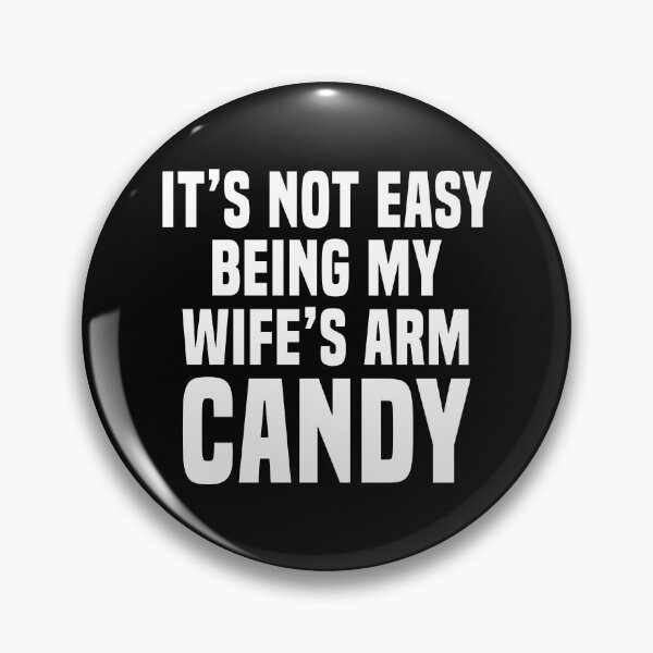 Item preview, It's not easy being my wife's arm candy designed and sold by LandaMacorn.