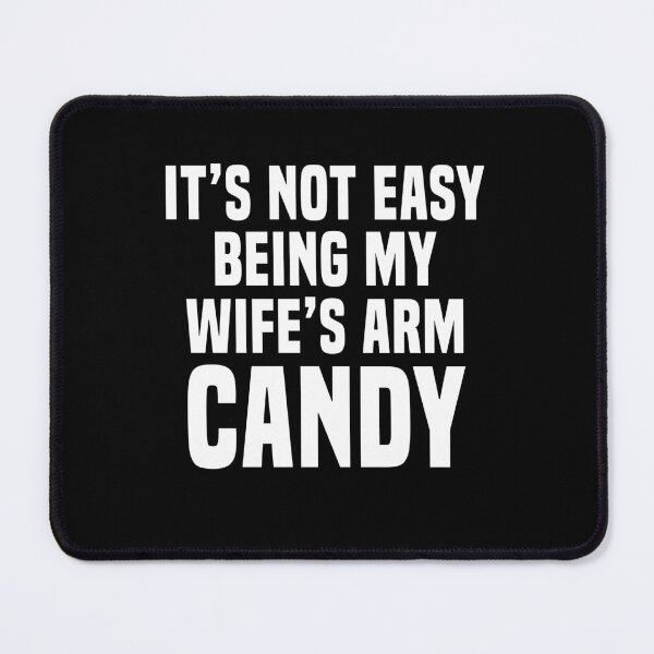 Item preview, It's not easy being my wife's arm candy designed and sold by LandaMacorn.
