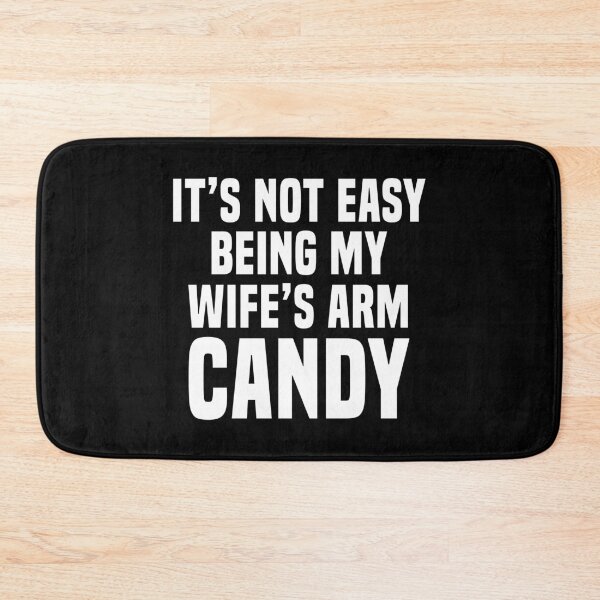 Item preview, It's not easy being my wife's arm candy designed and sold by LandaMacorn.