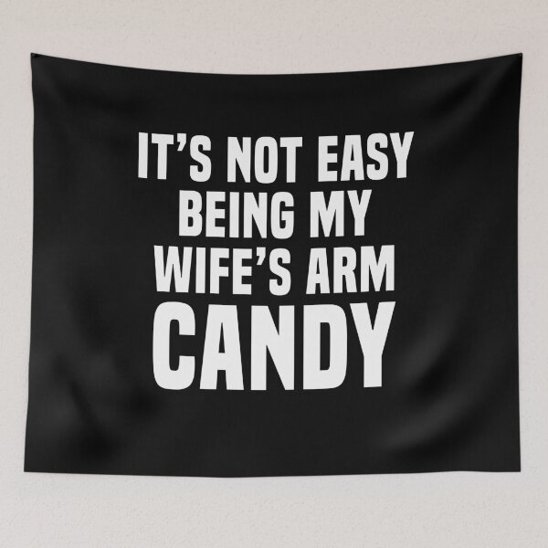 Item preview, It's not easy being my wife's arm candy designed and sold by LandaMacorn.