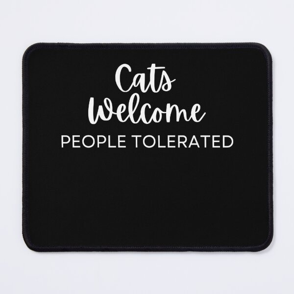 Item preview, Cats Welcome People Tolerated - lover designed and sold by LUX2Boutique ★★★★★.