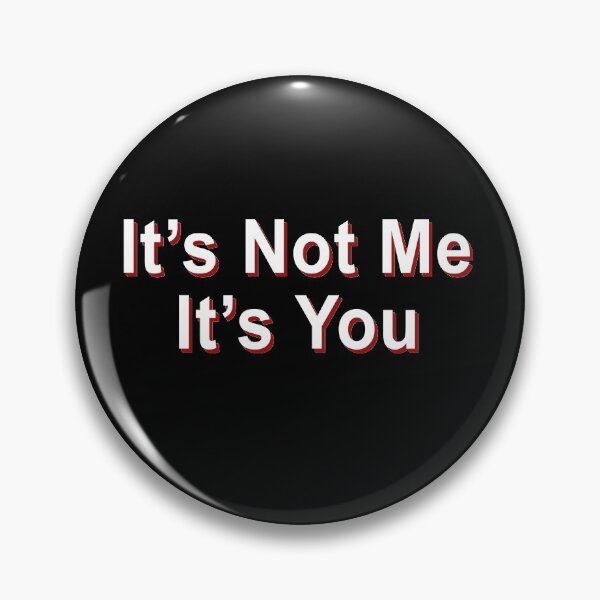 Item preview, It's not me it's you designed and sold by LandaMacorn.