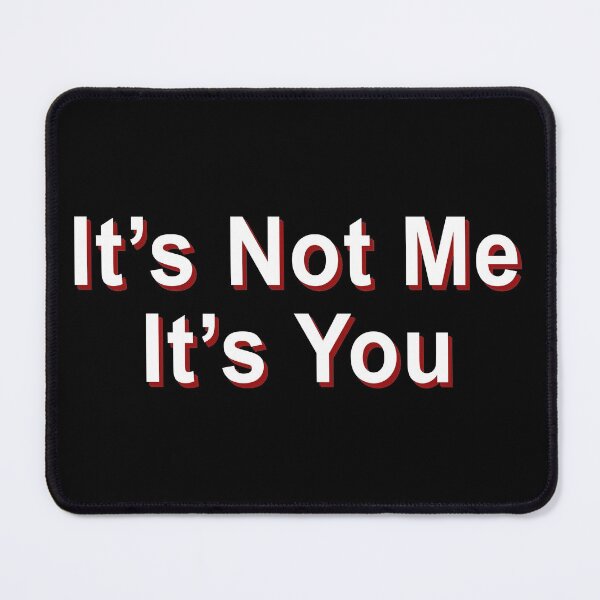 Item preview, It's not me it's you designed and sold by LandaMacorn.