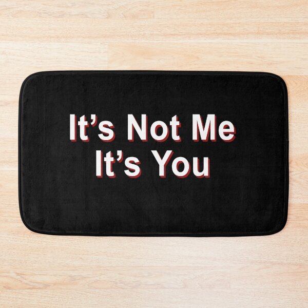 Item preview, It's not me it's you designed and sold by LandaMacorn.