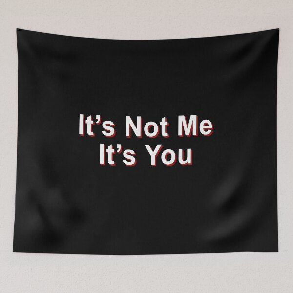 Item preview, It's not me it's you designed and sold by LandaMacorn.
