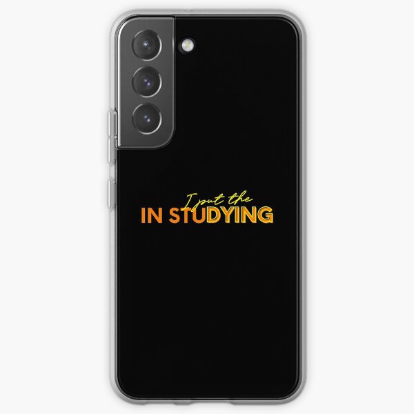 I put the dying in studying Samsung Galaxy Soft Case
