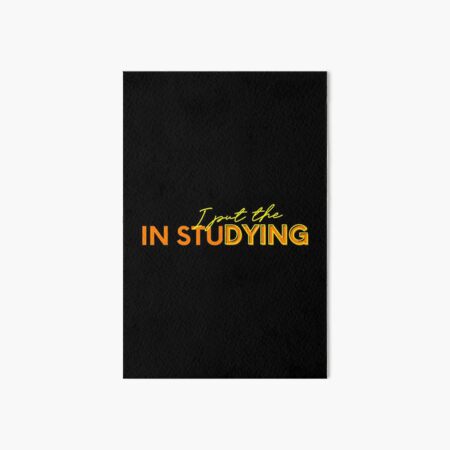 I put the dying in studying Art Board Print