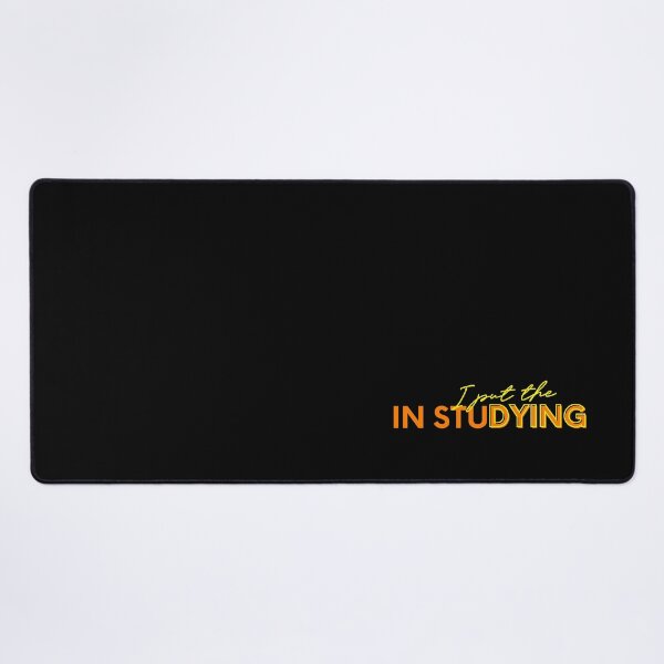 I put the dying in studying Desk Mat