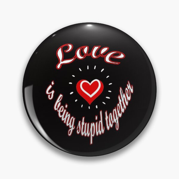 Item preview, Love is being stupid together designed and sold by fricostyle.