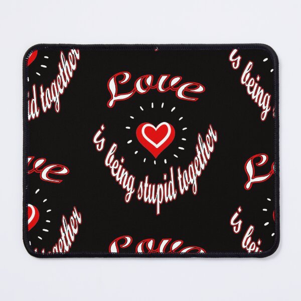 Item preview, Love is being stupid together designed and sold by fricostyle.
