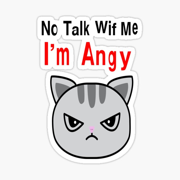 No Talk Me I'm Angry ,cute cat , angry cat , kitty' Sticker