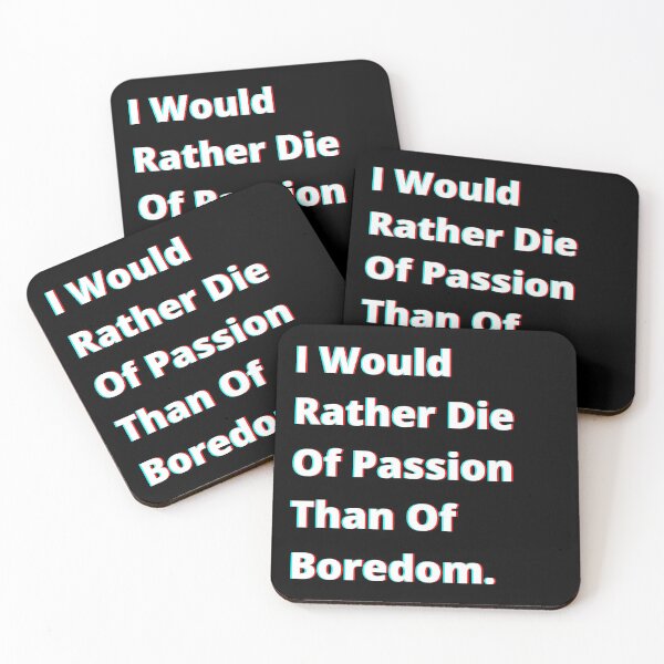 Item preview, I Would Rather Die Of Passion Than Of Boredom. designed and sold by PostiveText.