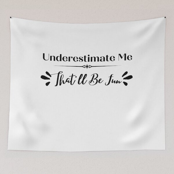 Item preview, Underestimate Me That'll Be Fun designed and sold by ATWAK.