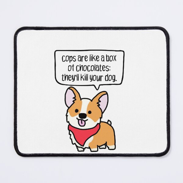 Item preview, funny anarchist. cops are like a box of chocolates: they'll kill your dog. designed and sold by cute anarchist animals.