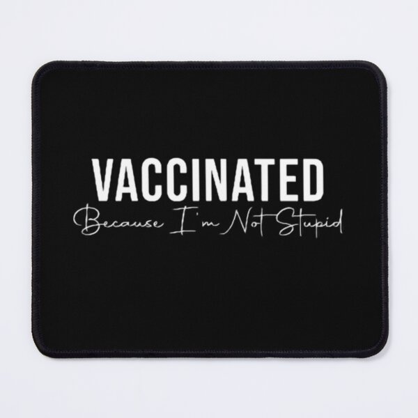 Item preview, Funny Vaccinated Quote,Vaccinated Because I'm Not Stupid, Cool Nurse designed and sold by AYACHI90.