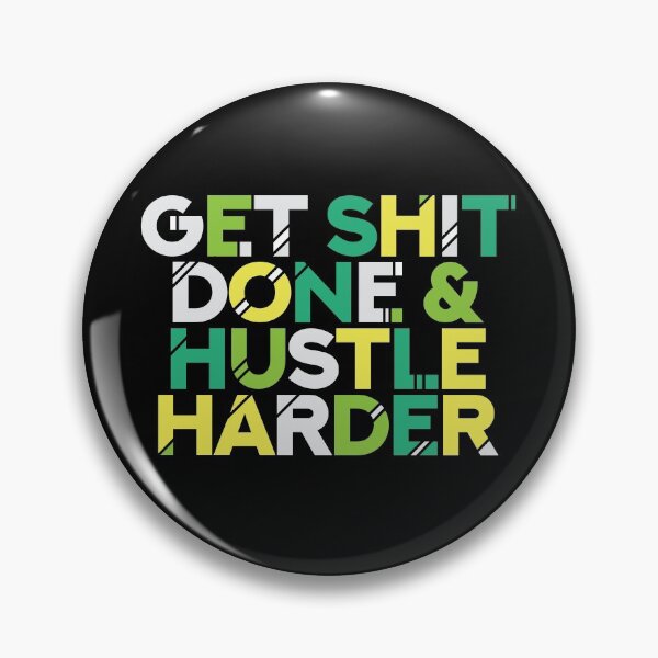 Item preview, Get Shit Done & Hustle Harder Hustler Quote designed and sold by Timcito.