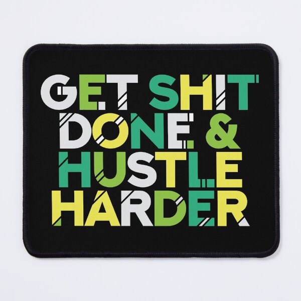 Item preview, Get Shit Done & Hustle Harder Hustler Quote designed and sold by Timcito.