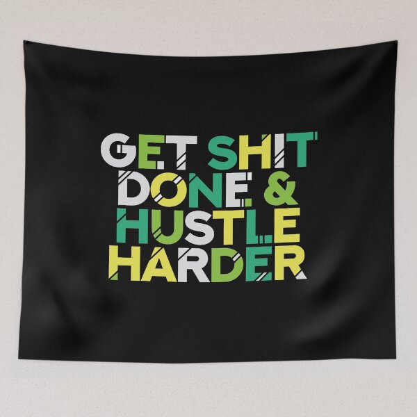 Item preview, Get Shit Done & Hustle Harder Hustler Quote designed and sold by Timcito.