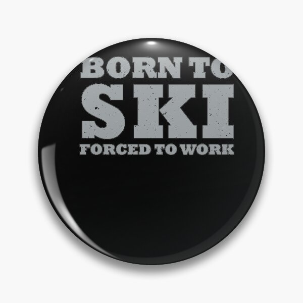 Item preview, Funny Born to Ski Forced to Work Skiing Lovers Cool Skier designed and sold by MadrigueraSM-.