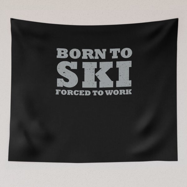 Item preview, Funny Born to Ski Forced to Work Skiing Lovers Cool Skier designed and sold by MadrigueraSM-.