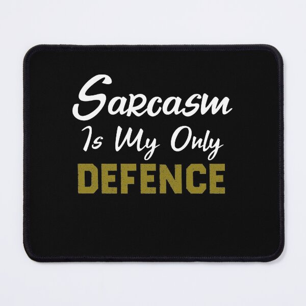 Item preview, Sarcasm Is My Only Defence designed and sold by KHABIRITI.