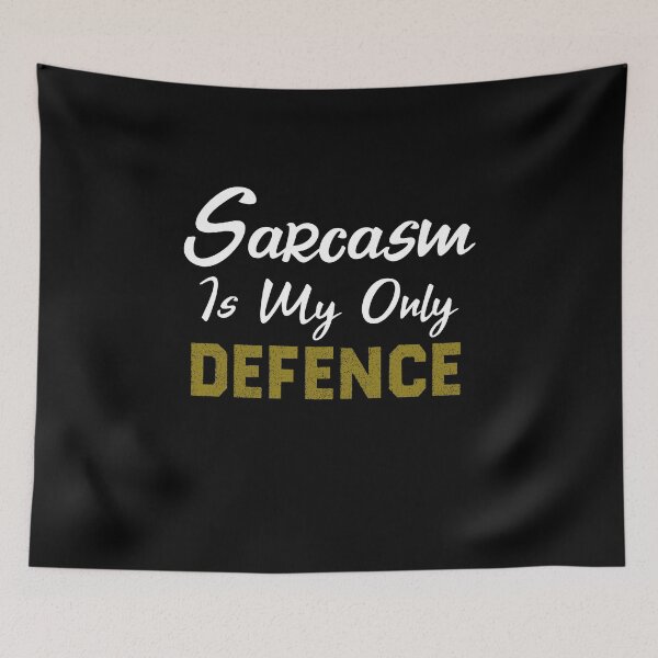Item preview, Sarcasm Is My Only Defence designed and sold by KHABIRITI.