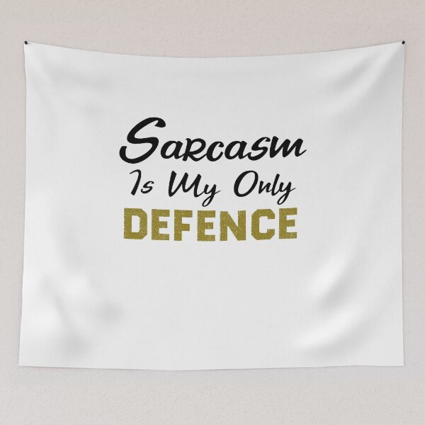 Item preview, Sarcasm Is My Only Defence designed and sold by KHABIRITI.