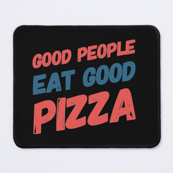 Item preview, Good people eat good pizza designed and sold by JOY STORE 45.