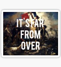 Liberty is Far From Over Sticker