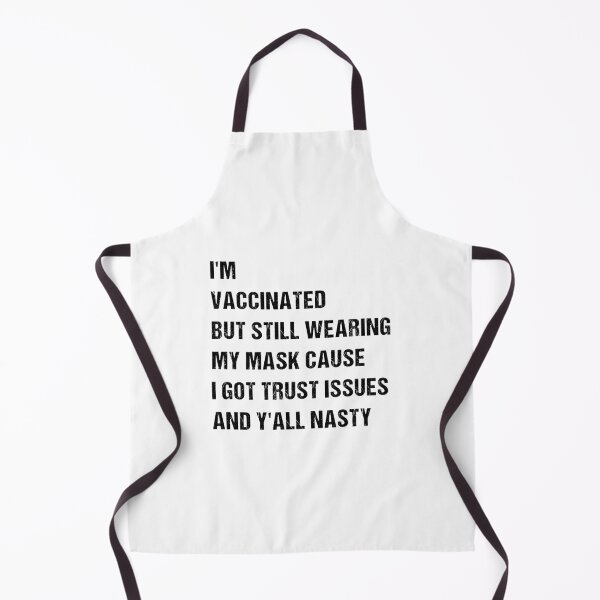 Item preview, I’m Vaccinated But Still Wearing My Mask Cause I Got Trust Issues And Y’all Nasty designed and sold by midodesign20.