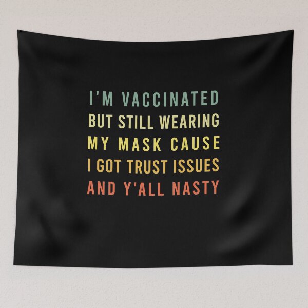 Item preview,  I’m Vaccinated But Still Wearing My Mask Cause I Got Trust Issues And Y’all Nasty vintage designed and sold by midodesign20.